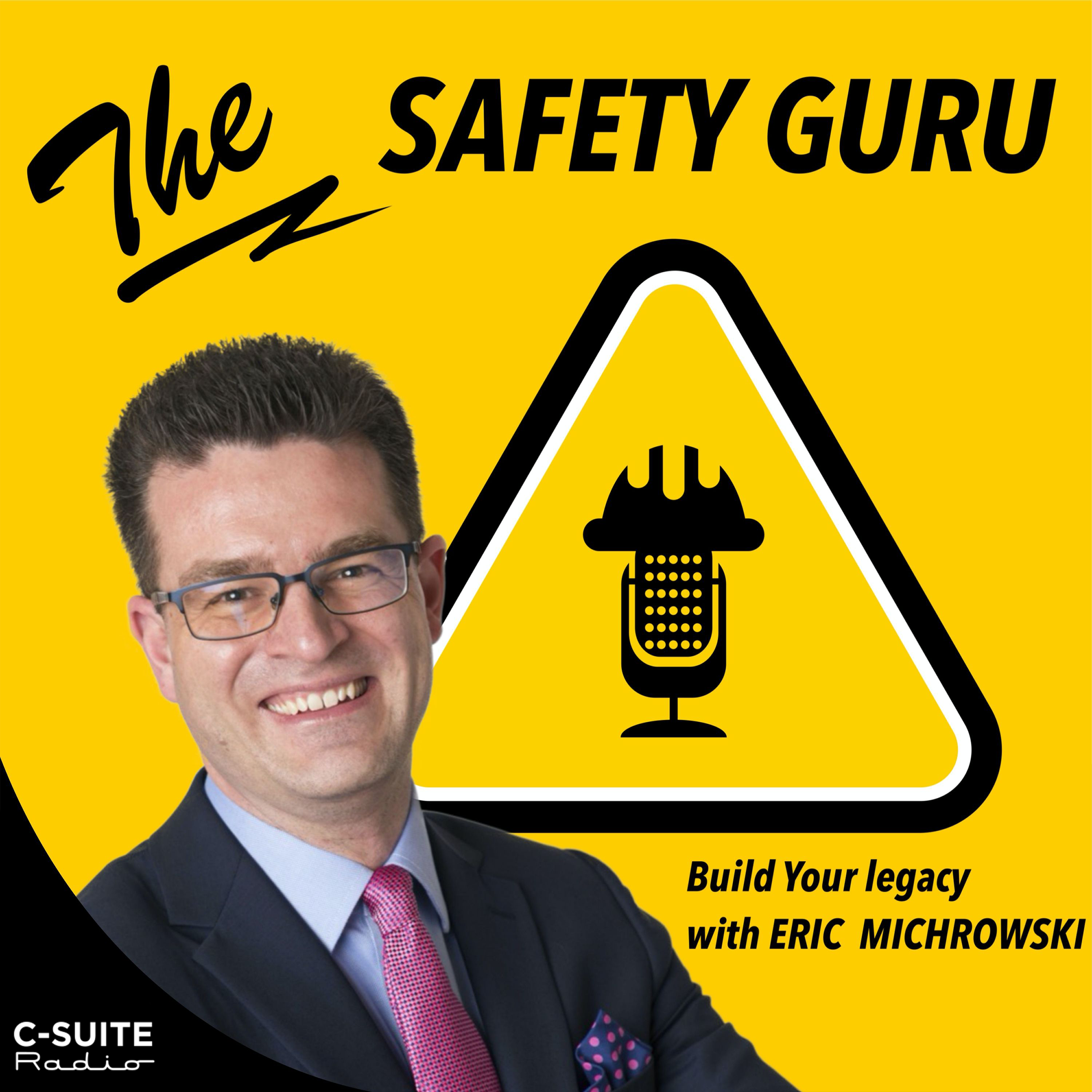 THE SAFETY GURU PODCAST: Cultivating a safe work enviroment